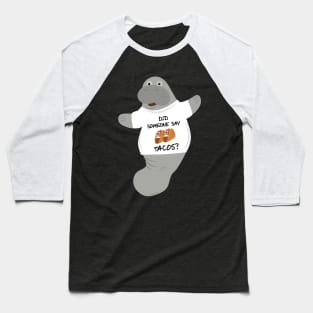 Did Someone Say Tacos Manatee in Novelty Tee Baseball T-Shirt